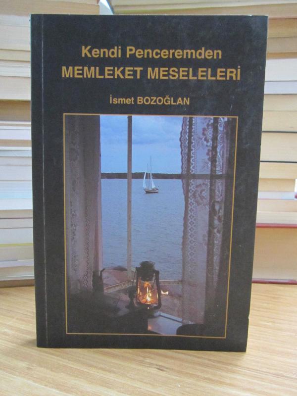 Kendi Penceremden Memleket Meseleleri - İsmet Bozoğlan