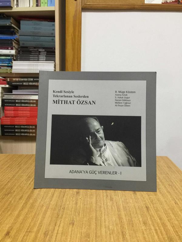 Kendi Sesiyle Tekrarlanan Seslerden Mithat Özsan / Adana'ya Güç Verenler