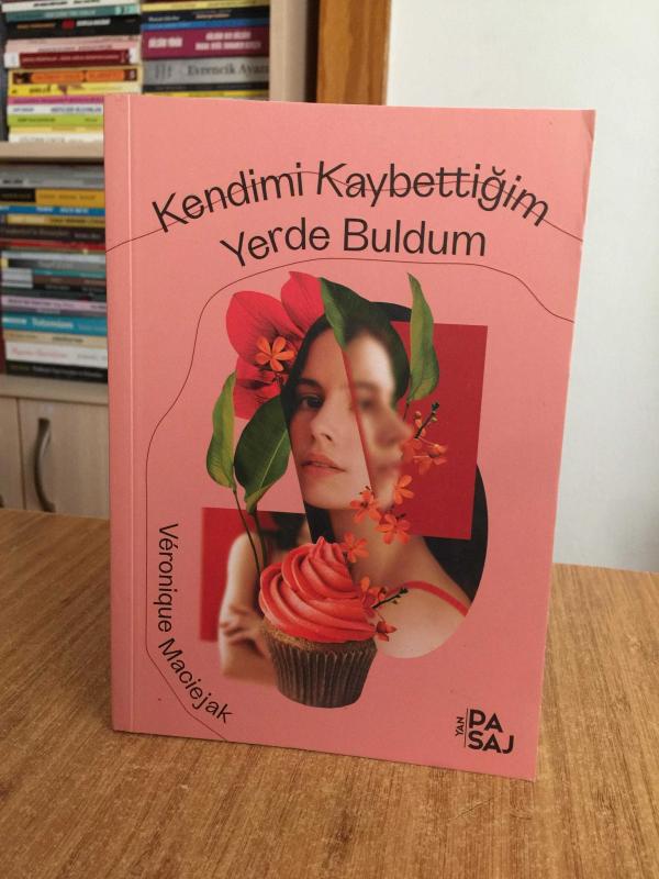 Kendimi Kaybettiğim Yerde Buldum - Veronique Maciejak