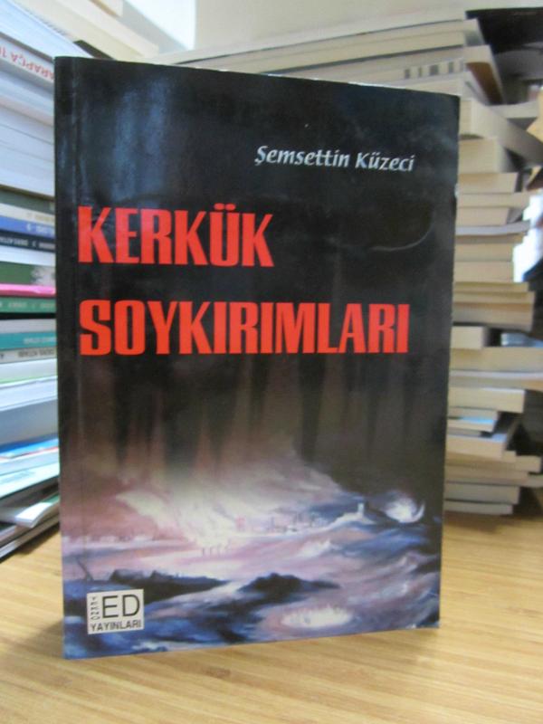 Kerkük Soykırımları Irak Türklerinin Uğradığı Katliamlar 1920-2003 - Şemsettin Küzeci [İmzalı]