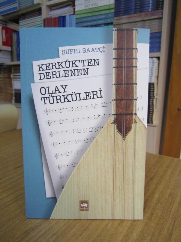 Kerkük'ten Derlenen Olay Türküleri - Suphi Saatçi