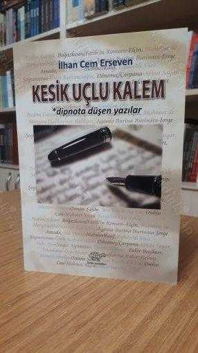 Kesik Uçlu Kalem Dipnota Düşen Yazılar - İlhan Cem Erseven