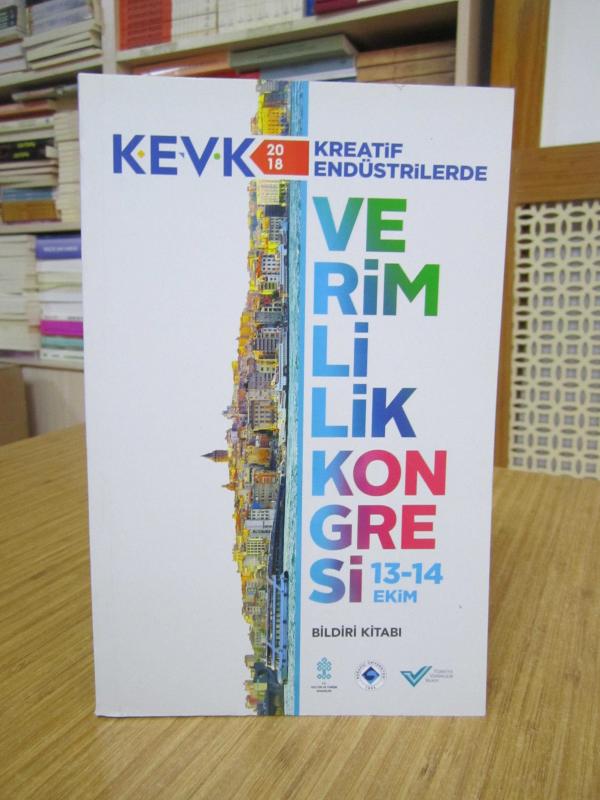 KEVK 2018 Kreatif Endüstrilerde Verimlilik Kongresi (13-14 Ekim 2018) Bildiriler Kitabı