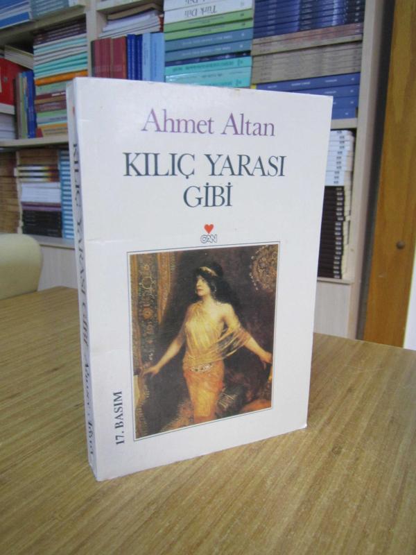 Kılıç Yarası Gibi - Ahmet Altan [1999 Yunus Nadi Roman Ödülü]