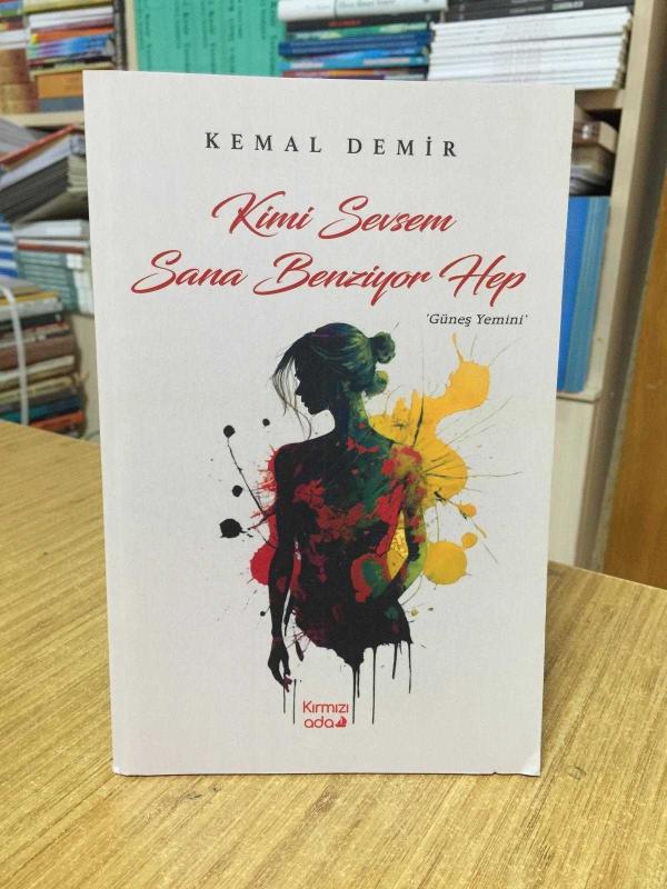 Kimi Sevsem Sana Benziyor Hep Güneş Yemini - Kemal Demir