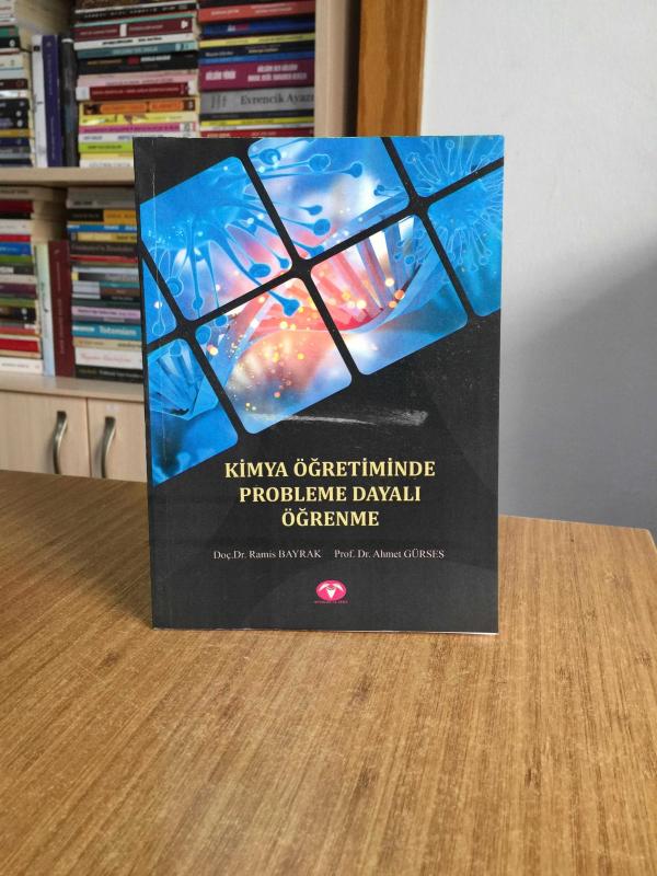 Kimya Öğretiminde Probleme Dayalı Öğrenme - Doç.Dr. Ramis Bayrak - Prof.Dr. Ahmet Gürses