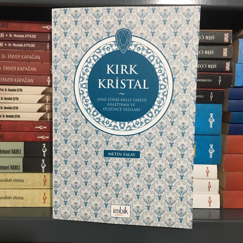Kırk Kristal - ( Dini - Edebi - Milli - Tarihi Araştırma ve Düşünce Yazıları)