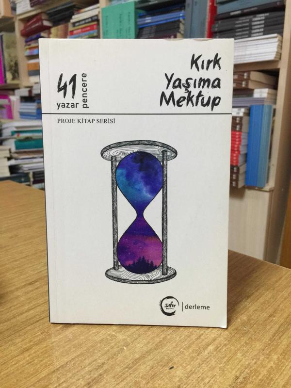 Kırk Yaşıma Mektup - 41 Yazar 41 Pencere
