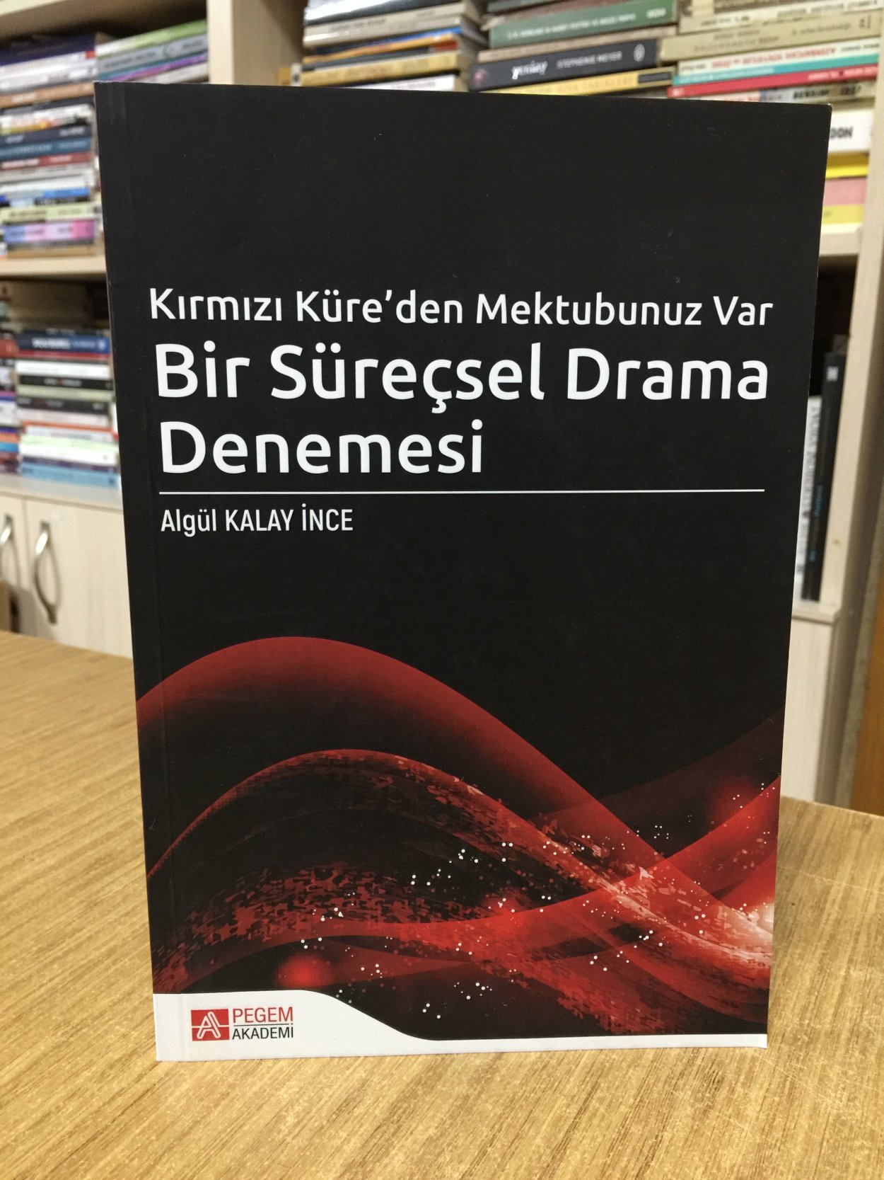 Kırmızı Küre'den Mektubunuz Var Bir Süreçsel Drama Denemesi - Algül Kalay İnce