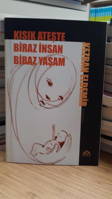 Kısık Ateşte Biraz İnsan Biraz Yaşam - Kezban Eldemir
