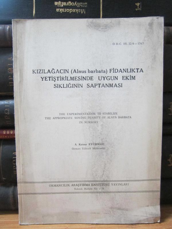 Kızılağacın - Alnus Barbata - Fidanlıkta Yetiştirilmesinde Uygun Ekim Sıklığının Saptaması - The Experimentation to Stabilize The Appropriatee Soeimg Density of Alnus Barbata in Nursery
