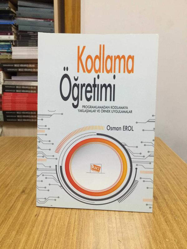 Kodlama Öğretimi Programlamadan Kodlamaya Yaklaşımlar ve Örnek Uygulamalar - Osman Erol