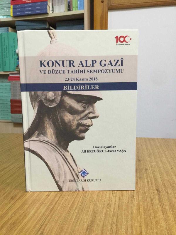 KONUR ALP GAZİ ve Düzce Tarihi Sempozyumu 23-24 Kasım 2018 BİLDİRİLER [Ciltli]