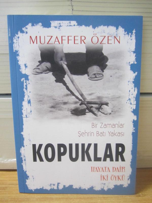 KOPUKLAR Bir Zamanlar Şehrin Batı Yakası Hayata Dair İki Öykü - Muzaffer Özen