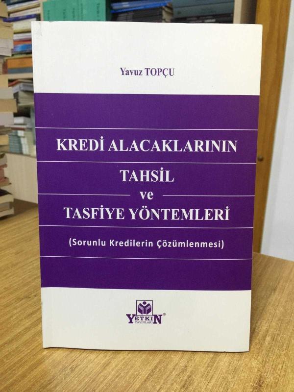 Kredi Alacaklarının Tahsil ve Tasfiye Yöntemleri (Sorunlu Kredilerin Çözümlenmesi)