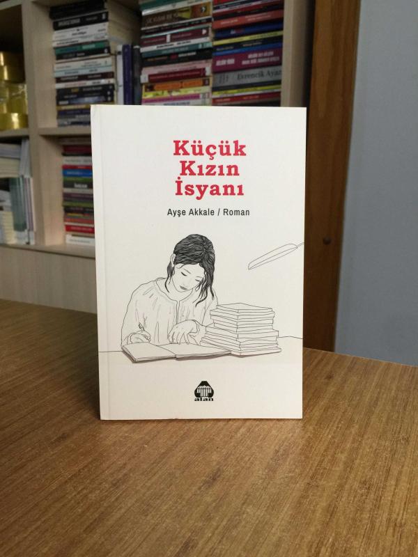 Küçük Kızın İsyanı - Ayşe Akkale