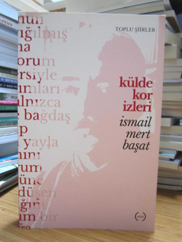 Külde Kor İzleri (Toplu Şiirler 1976-2016) - İsmail Mert Başat