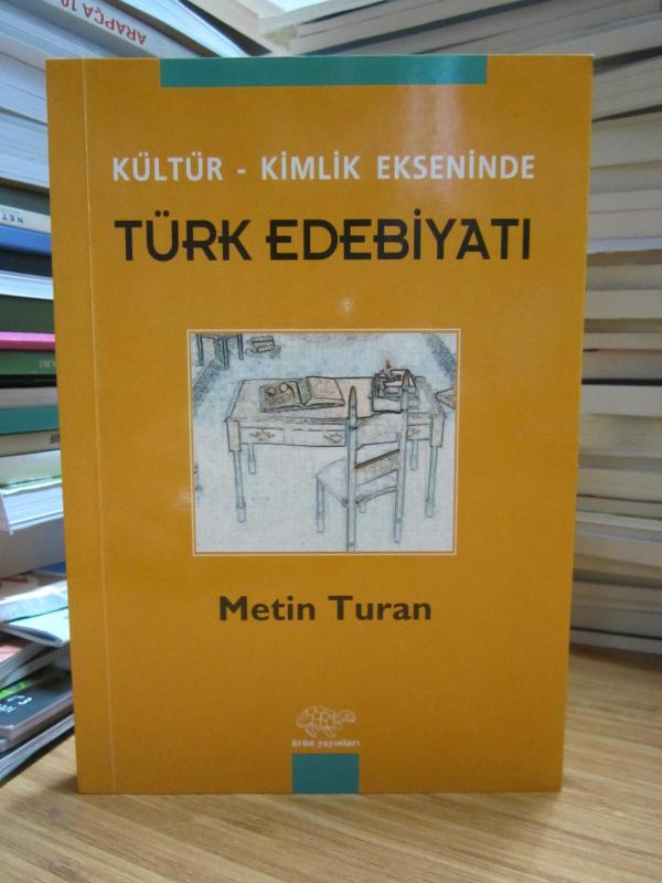 Kültür - Kimlik Ekseninde Türk Edebiyatı - Metin Turan
