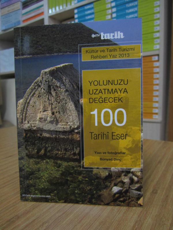 Kültür ve Tarih Turizmi Rehberi Yaz 2013 - Yolumuzu Uzatmaya Değecek 100 Tarihi Eser