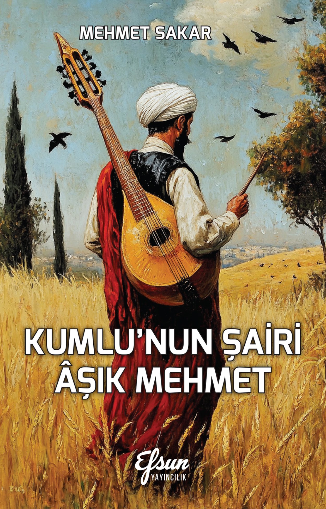 Kumlu’nun Şairi Aşık Mehmet-Mehmet Sakarya