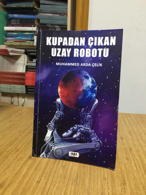 Kupadan Çıkan Uzay Robotu - Muhammed Arda Çelik