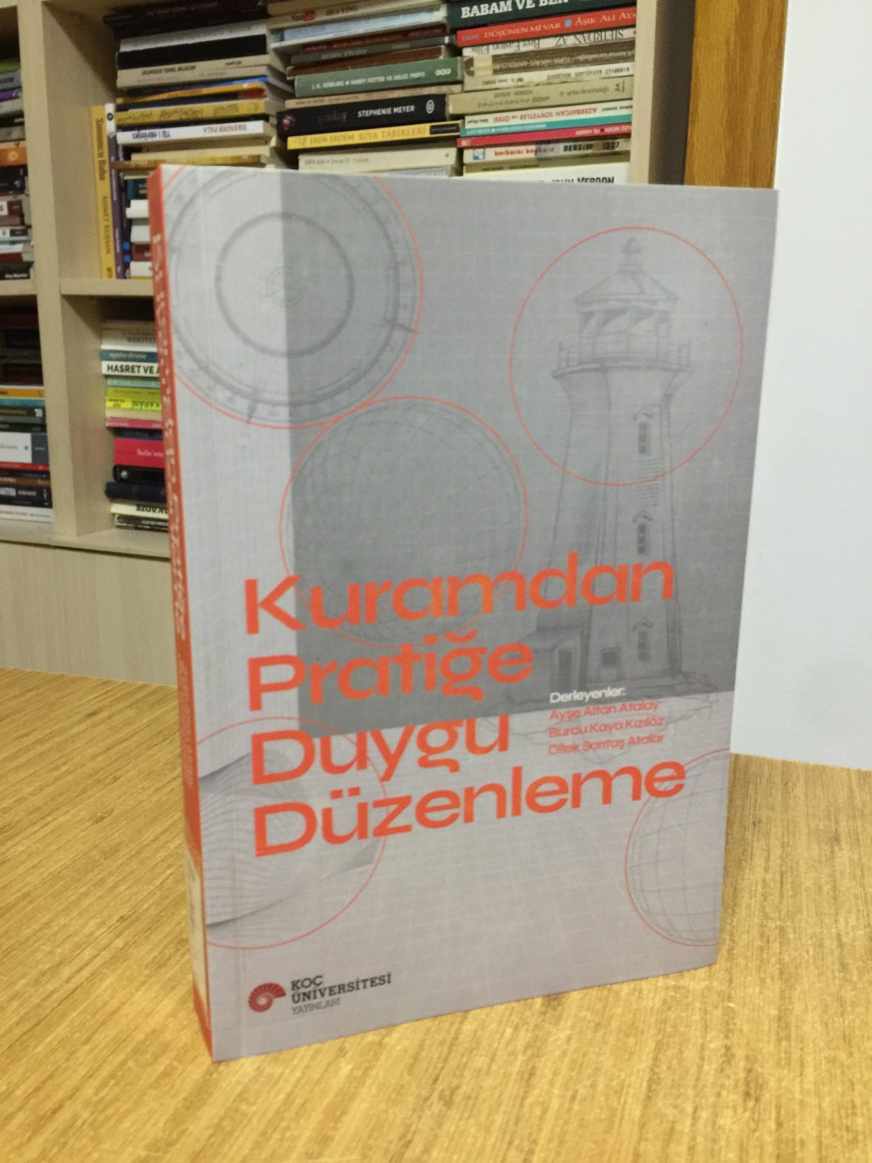 Kuramdan Pratiğe Duygu Düzenleme - Koç Üniversitesi Yayınları