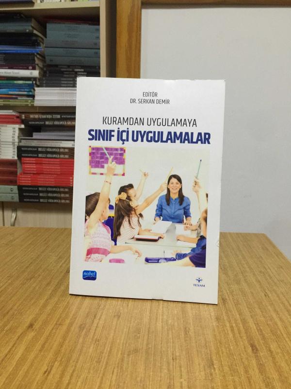 Kuramdan Uygulamaya Sınıf İçi Uygulamalar - Editör: Dr. Serkan Demir