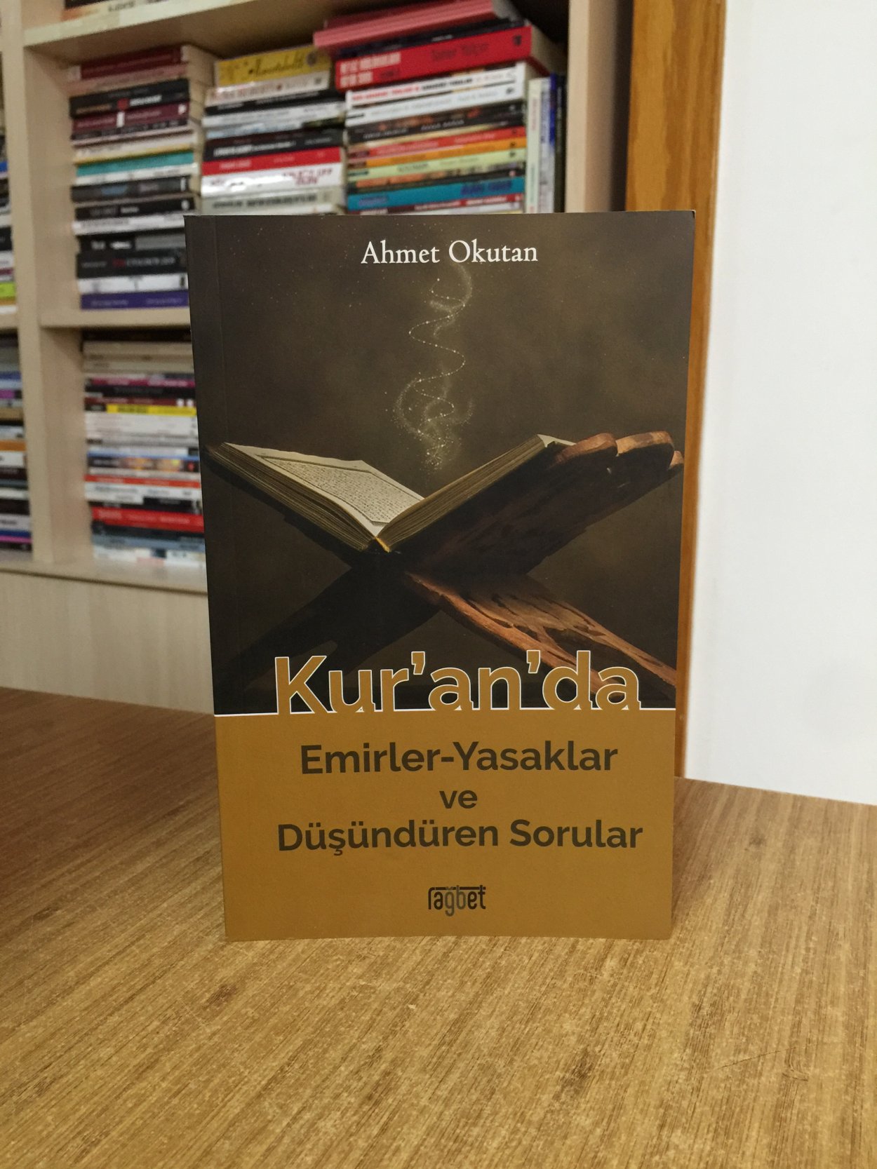 Kuranda Emirler Yasaklar ve Düşündüren Sorular - Ahmet Okutan