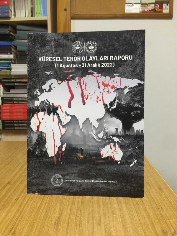 Küresel Terör Olayları Raporu (1 Ağustos - 31 Aralık 2022) - Jandarma ve Sahil Güvenlik Akademisi Yayınları