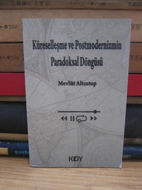 Küreselleşme ve Postmodernizmin Paradoksal Döngüsü