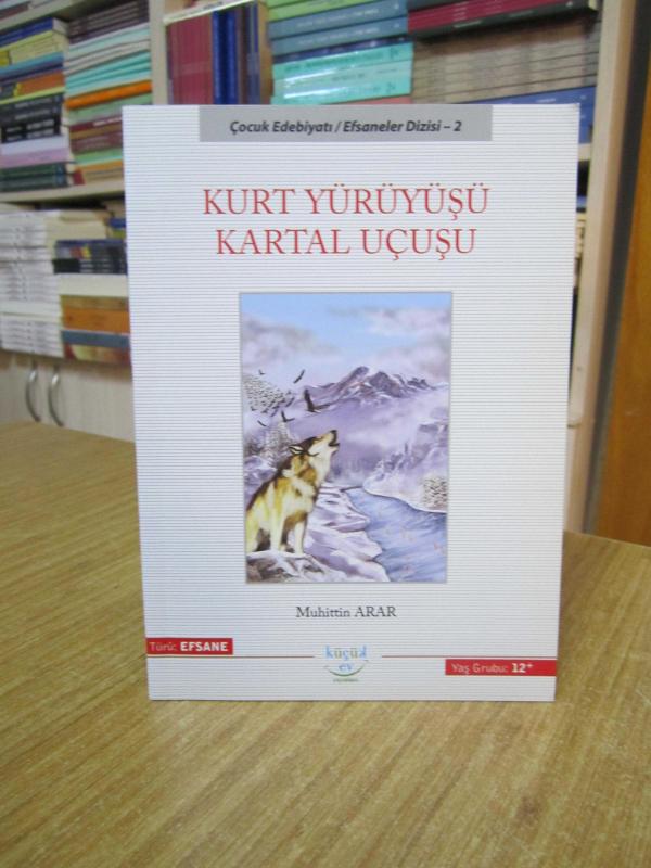 Kurt Yürüyüşü Kartal Uçuşu - Muhittin Arar [Çocuk Edebiyatı/Efsaneler Dizisi 2]