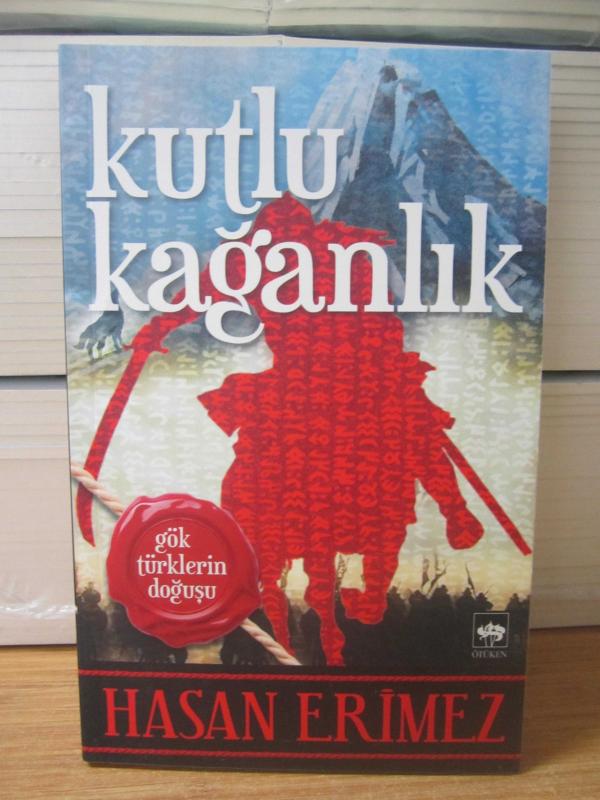 KUTLU KAĞANLIK Gök Türklerin Doğuşu (3.Baskı) - Hasan Erimez