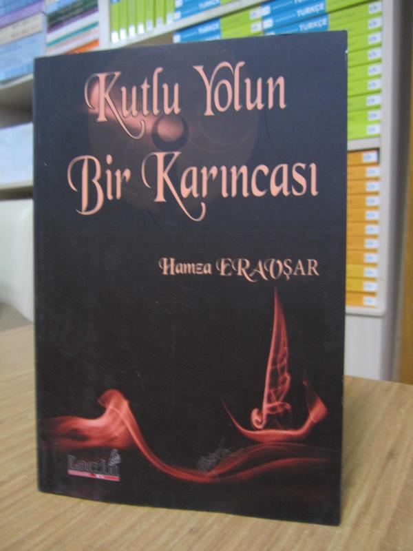 Kutlu Yolun Bir Karıncası - Hamza Eravşar