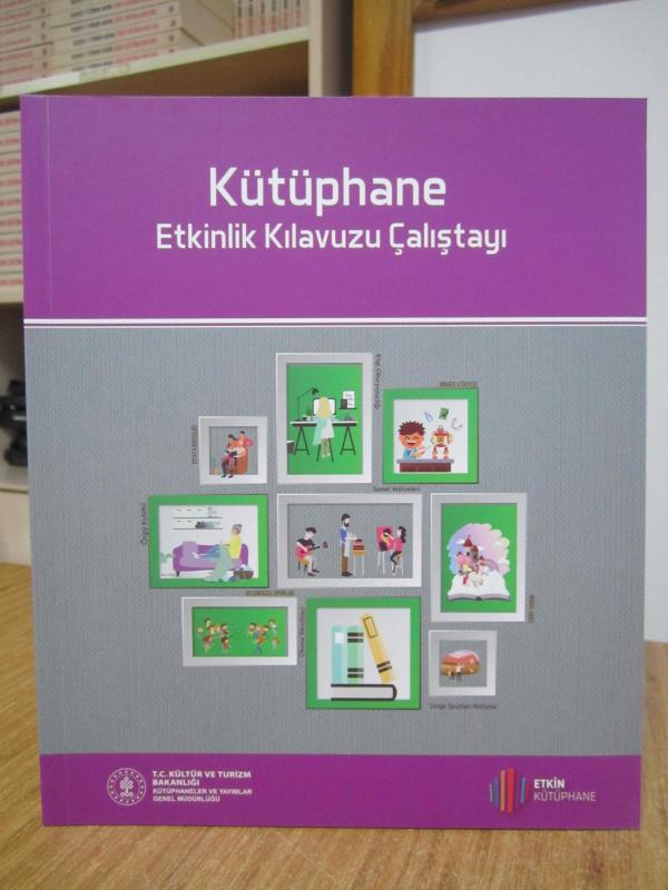 Kütüphane Etkinlik Kılavuzu Çalıştayı / T.C. Kültür ve Turizm Bakanlığı Kütüphaneler ve Yayımlar Genel Müdürlüğü