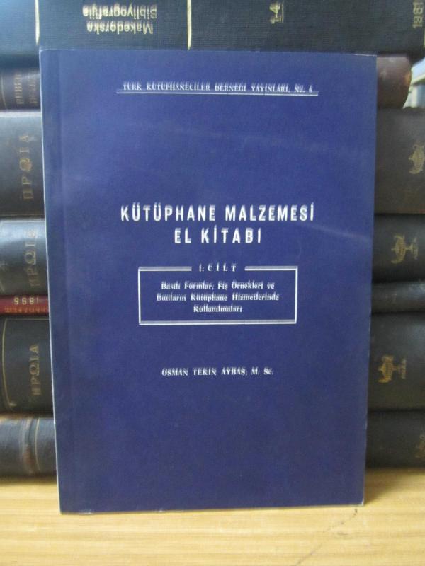 Kütüphane Malzemesi El Kitabı 1.Cilt - Basılı Formlar Fiş Örnekleri ve Bunların Kütüphane Hizmetlerinde Kullanımı