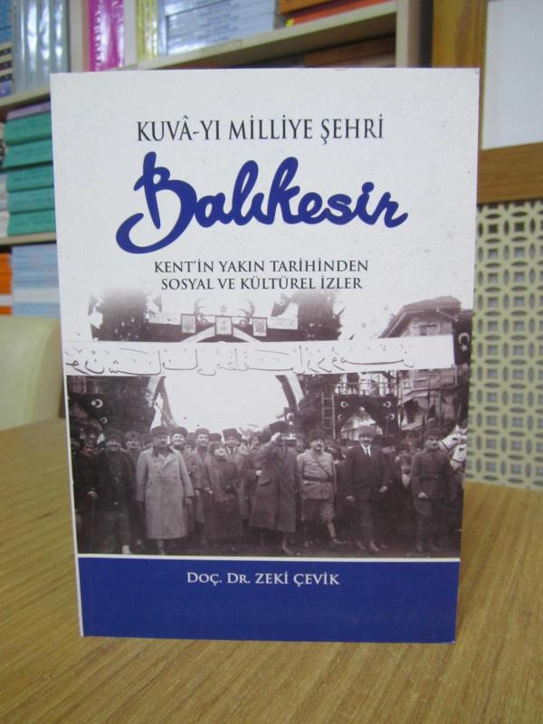 Kuva-yı Milliye Şehri Balıkesir Kent'in Yakın Tarihinden Sosyal ve Kültürel İzler - Doç. Dr. Zeki Çevik