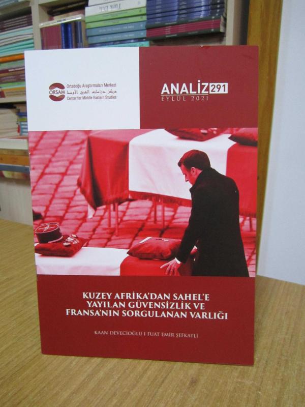 Kuzey Afrika'dan Sahel'e Yayılan Güvensizlik ve Fransa'nın Sorgulanan Varlığı / ORSAM Analiz 291 / Eylül 2021