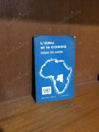 L'ONU ET LE CONGO - QUELQUES FAITS ESSENTIELS