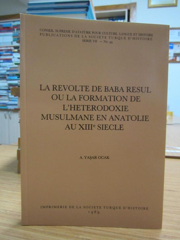 La Revolte De Baba Resul Ou La Formation De L'heterodoxie Musulmane En Anatolie Au XIII Siecle