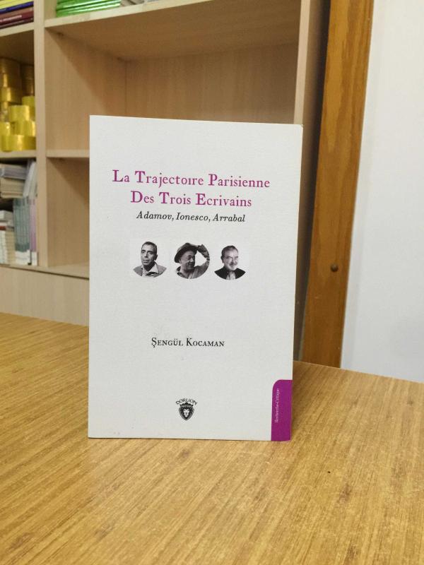 La Trajectoıre Parisienne Des Trois Ecrivains Adamov, Lonesco, Arrabal / Dorlion Yayınları