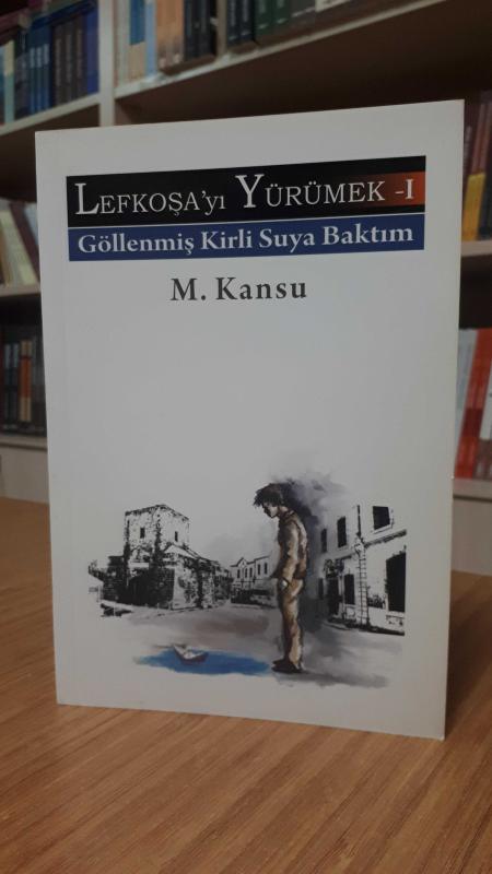 Lefkoşa'yı Yürümek - 1  Göllenmiş Kirli Suya Baktım