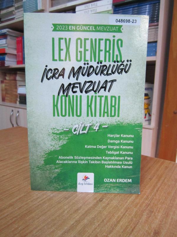 LEX GENERİS İcra Müdürlüğü Mevzuat Konu Kitabı CİLT 4
