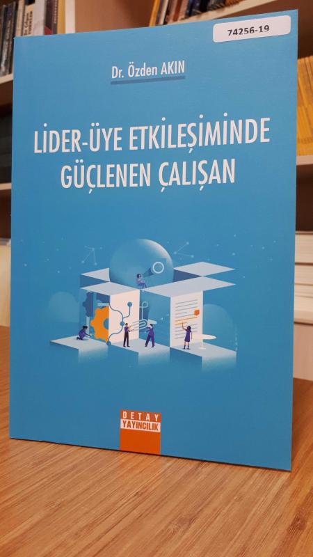 Lider-Üye Etkileşiminde Güçlenen Çalışan