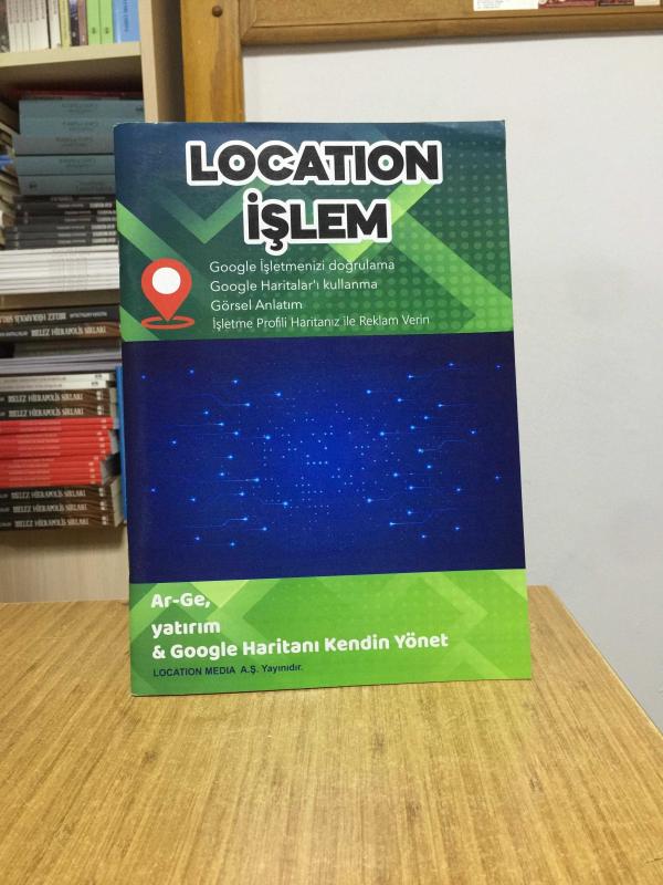 LOCATION İŞLEM Ar-Ge Yatırım & Google Haritanı Kendin Yönet