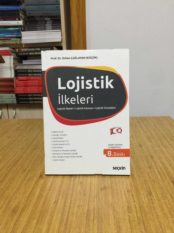 LOJİSTİK İLKELERİ - Prof. Dr. Orhan Çağlayan (Küçük) [8. Baskı]