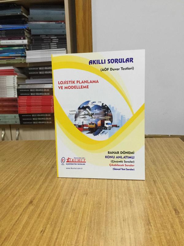 Lojistik Planlama ve Modelleme Akıllı Sorular AÖF Duvar Testleri / İlkumut Açıköğretim Yayınları