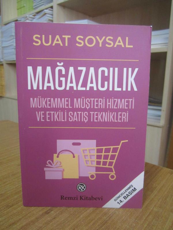 Mağazacılık Mükemmel Müşteri Hizmeti ve Etkili Satış Teknikleri - Suat Soysal [Güncellenmiş 14.Baskı]
