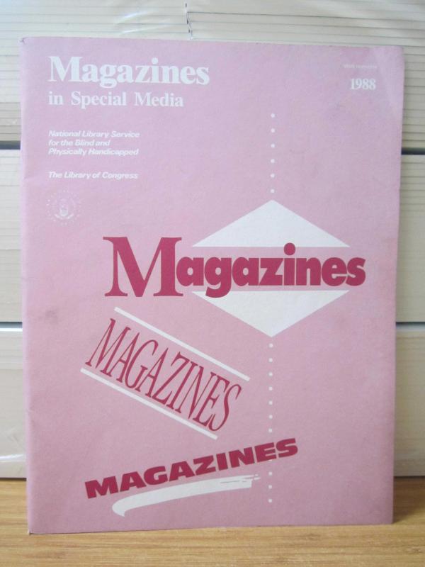 Magazines in Special Media - National Library Service for the Blind and Physically Handicapped - The Library of Congress - 1988