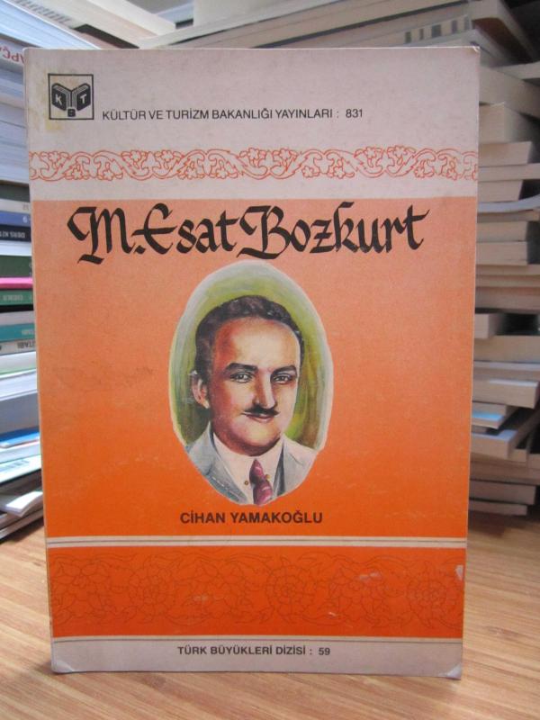 Mahmut Esat Bozkurt  1892-1943 Kuva-i Milliyeci İlim ve Fikir Adamı Hatip Yazar ve Adalet Bakanı