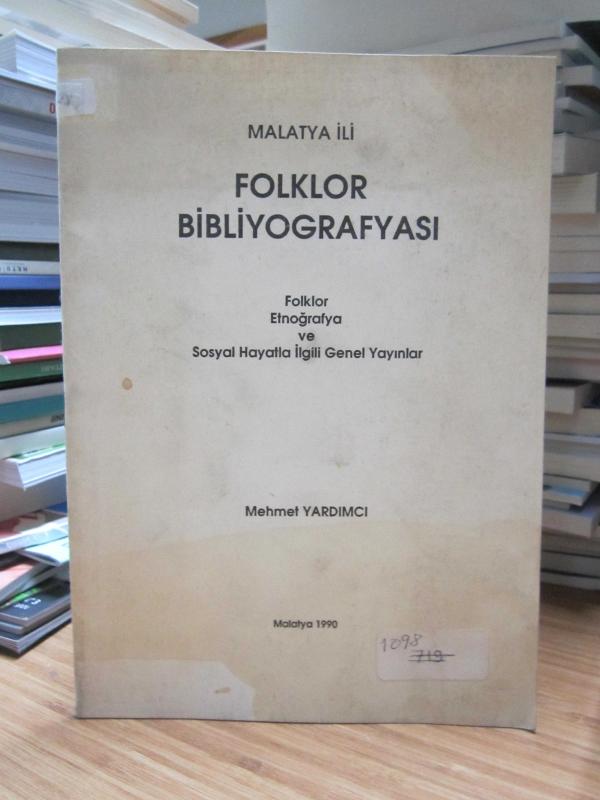 Malatya İli Folklor Bibliyografyası - Folklor Etnoğrafya ve Sosyal Hayatla İlgili Genel Yayınlar [İmzalı]